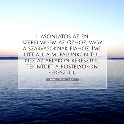 Picture 07 - Énekek Éneke 2:9 KAR - Hasonlatos az én szerelmesem az õzhöz, vagy a - Bible Verse Picture