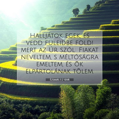 Picture 07 - Ézsaiás 1:2 KAR - Halljátok egek, és vedd füleidbe föld! mert - Bible Verse Picture
