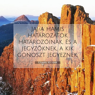Picture 07 - Ézsaiás 10:1 KAR - Jaj a hamis határozatok határozóinak, és a - Bible Verse Picture