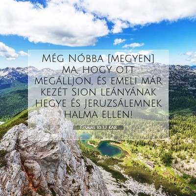 Picture 07 - Ézsaiás 10:32 KAR - Még Nóbba [megyen] ma, hogy ott megálljon, és - Bible Verse Picture