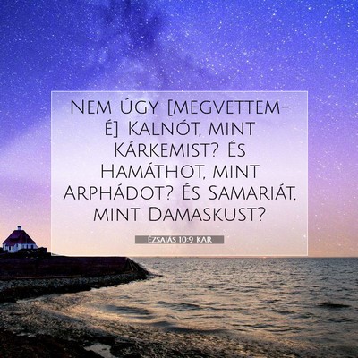Picture 07 - Ézsaiás 10:9 KAR - Nem úgy [megvettem-é] Kalnót, mint Kárkemist? - Bible Verse Picture