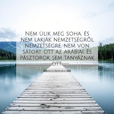 Picture 07 - Ézsaiás 13:20 KAR - Nem ülik meg soha, és nem lakják - Bible Verse Picture