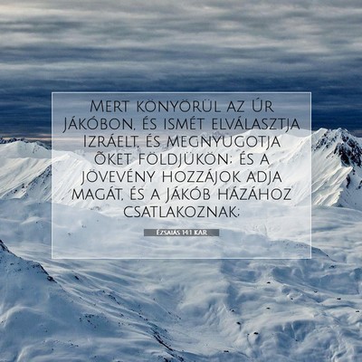 Picture 07 - Ézsaiás 14:1 KAR - Mert könyörül az Úr Jákóbon, és ismét - Bible Verse Picture
