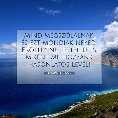 Picture 07 - Ézsaiás 14:10 KAR - Mind megszólalnak, és ezt mondják néked: - Bible Verse Picture