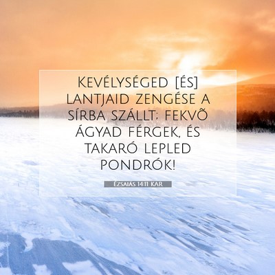 Picture 07 - Ézsaiás 14:11 KAR - Kevélységed [és] lantjaid zengése a sírba - Bible Verse Picture