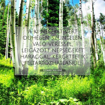 Picture 07 - Ézsaiás 14:6 KAR - A ki népeket vert dühében szüntelen való - Bible Verse Picture