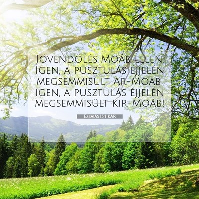 Picture 07 - Ézsaiás 15:1 KAR - Jövendölés Moáb ellen. Igen, a pusztulás - Bible Verse Picture