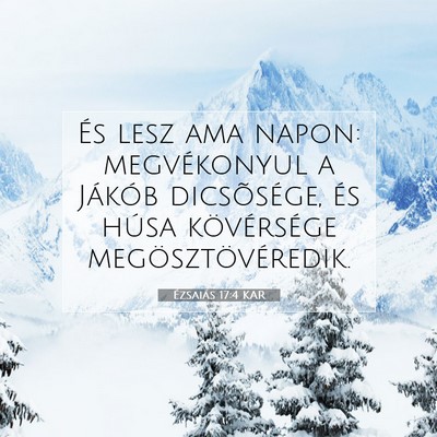 Picture 07 - Ézsaiás 17:4 KAR - És lesz ama napon: megvékonyul a Jákób - Bible Verse Picture