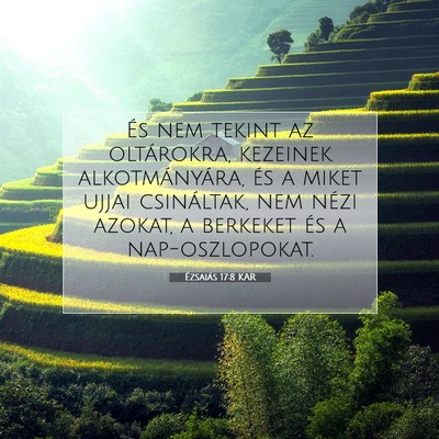 Picture 07 - Ézsaiás 17:8 KAR - És nem tekint az oltárokra, kezeinek - Bible Verse Picture