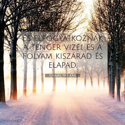 Picture 07 - Ézsaiás 19:5 KAR - És elfogyatkoznak a tenger vizei, és a folyam - Bible Verse Picture