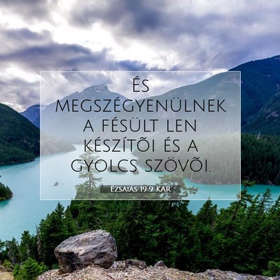 Picture 07 - Ézsaiás 19:9 KAR - És megszégyenülnek a fésült len készítõi - Bible Verse Picture