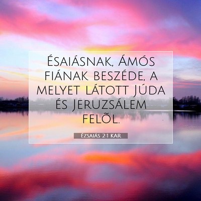 Picture 07 - Ézsaiás 2:1 KAR - Ésaiásnak, Ámós fiának beszéde, a melyet - Bible Verse Picture