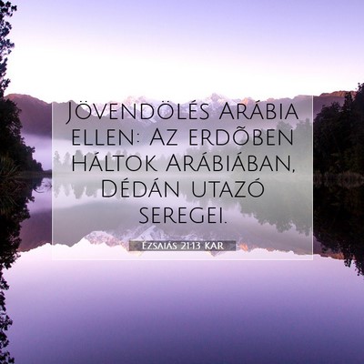 Picture 07 - Ézsaiás 21:13 KAR - Jövendölés Arábia ellen: Az erdõben háltok - Bible Verse Picture
