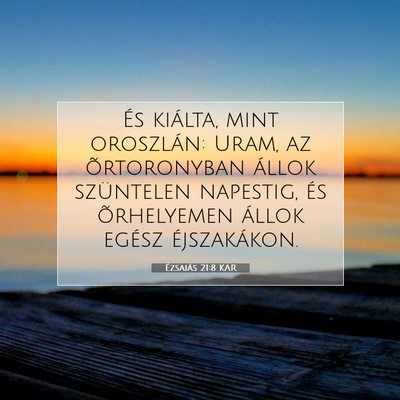 Picture 07 - Ézsaiás 21:8 KAR - És kiálta, mint oroszlán: Uram, az - Bible Verse Picture