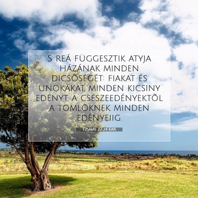 Picture 07 - Ézsaiás 22:24 KAR - S reá függesztik atyja házának minden - Bible Verse Picture