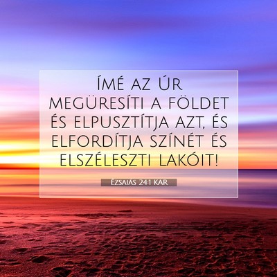 Picture 07 - Ézsaiás 24:1 KAR - Ímé az Úr megüresíti a földet és - Bible Verse Picture