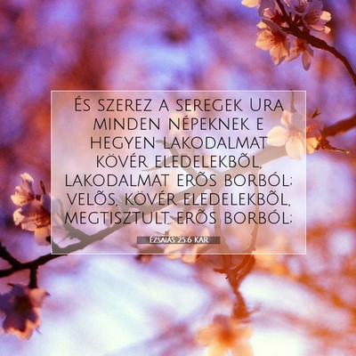 Picture 07 - Ézsaiás 25:6 KAR - És szerez a seregek Ura minden népeknek e - Bible Verse Picture