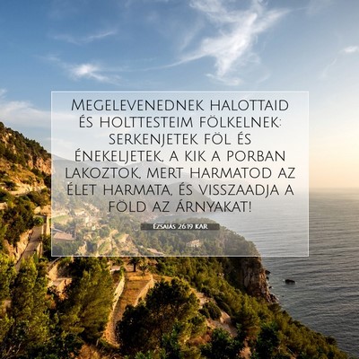 Picture 07 - Ézsaiás 26:19 KAR - Megelevenednek halottaid és holttesteim - Bible Verse Picture