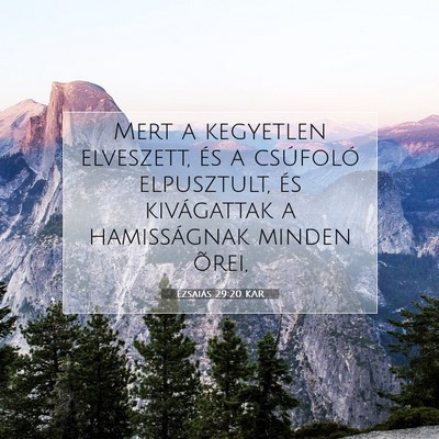 Picture 07 - Ézsaiás 29:20 KAR - Mert a kegyetlen elveszett, és a csúfoló - Bible Verse Picture