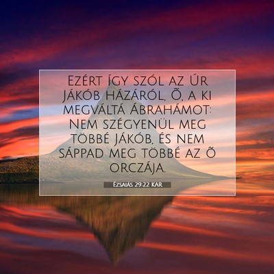 Picture 07 - Ézsaiás 29:22 KAR - Ezért így szól az Úr Jákób házáról, Õ, - Bible Verse Picture