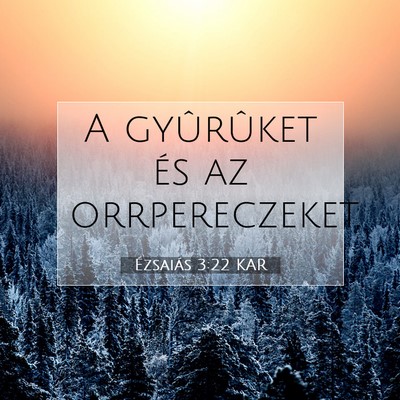 Picture 07 - Ézsaiás 3:22 KAR - A gyûrûket és az - Bible Verse Picture