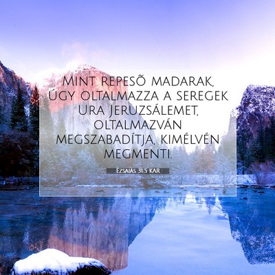 Picture 07 - Ézsaiás 31:5 KAR - Mint repesõ madarak, úgy oltalmazza a seregek - Bible Verse Picture