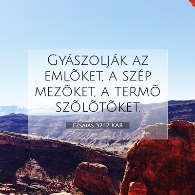 Picture 07 - Ézsaiás 32:12 KAR - Gyászolják az emlõket, a szép mezõket, a - Bible Verse Picture