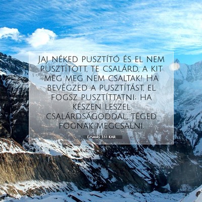 Picture 07 - Ézsaiás 33:1 KAR - Jaj néked pusztító és el nem pusztított, te - Bible Verse Picture