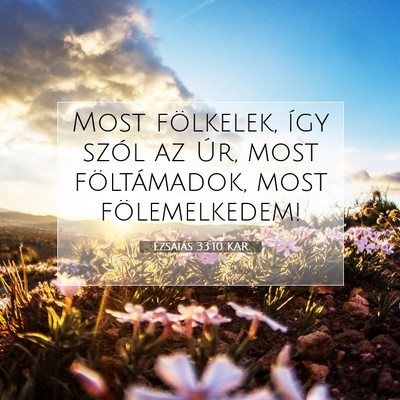 Picture 07 - Ézsaiás 33:10 KAR - Most fölkelek, így szól az Úr, most - Bible Verse Picture