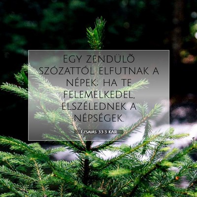 Picture 07 - Ézsaiás 33:3 KAR - Egy zendülõ szózattól elfutnak a népek; ha - Bible Verse Picture
