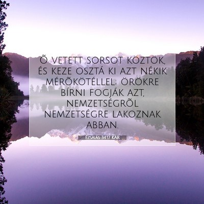 Picture 07 - Ézsaiás 34:17 KAR - Õ vetett sorsot köztök, és keze osztá ki azt - Bible Verse Picture