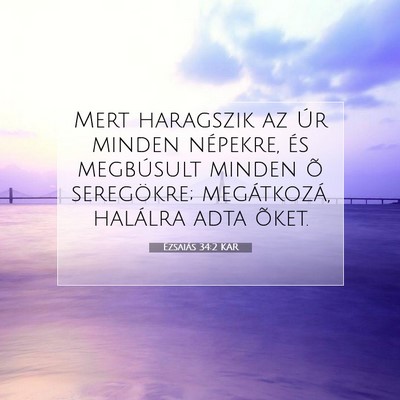 Picture 07 - Ézsaiás 34:2 KAR - Mert haragszik az Úr minden népekre, és - Bible Verse Picture
