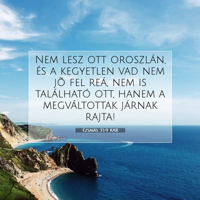 Picture 07 - Ézsaiás 35:9 KAR - Nem lesz ott oroszlán, és a kegyetlen vad nem - Bible Verse Picture