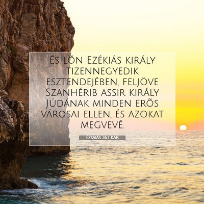 Picture 07 - Ézsaiás 36:1 KAR - És lõn Ezékiás király tizennegyedik - Bible Verse Picture