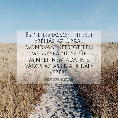 Picture 07 - Ézsaiás 36:15 KAR - És ne biztasson titeket Ezékiás az Úrral, - Bible Verse Picture
