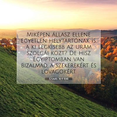 Picture 07 - Ézsaiás 36:9 KAR - Miképen állasz ellene egyetlen helytartónak - Bible Verse Picture