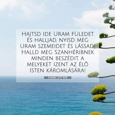 Picture 07 - Ézsaiás 37:17 KAR - Hajtsd ide Uram füledet és halljad, nyisd meg - Bible Verse Picture
