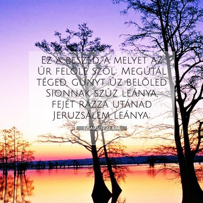 Picture 07 - Ézsaiás 37:22 KAR - Ez a beszéd, a melyet az Úr felõle szól: - Bible Verse Picture