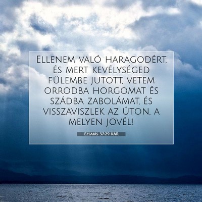 Picture 07 - Ézsaiás 37:29 KAR - Ellenem való haragodért, és mert kevélységed - Bible Verse Picture