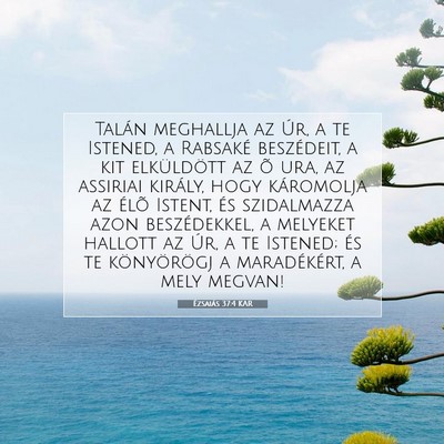 Picture 07 - Ézsaiás 37:4 KAR - Talán meghallja az Úr, a te Istened, a Rabsaké - Bible Verse Picture