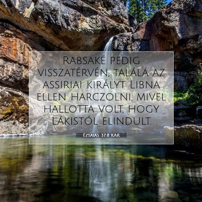 Picture 07 - Ézsaiás 37:8 KAR - Rabsaké pedig visszatérvén, találá az - Bible Verse Picture
