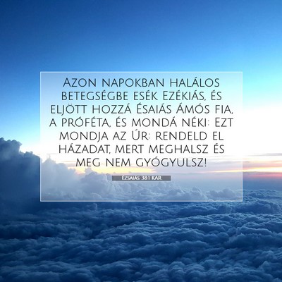 Picture 07 - Ézsaiás 38:1 KAR - Azon napokban halálos betegségbe esék - Bible Verse Picture