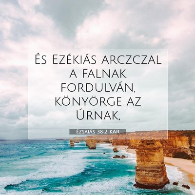 Picture 07 - Ézsaiás 38:2 KAR - És Ezékiás arczczal a falnak fordulván, - Bible Verse Picture