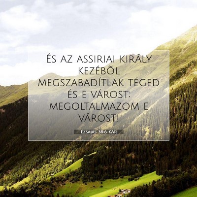 Picture 07 - Ézsaiás 38:6 KAR - És az assiriai király kezébõl megszabadítlak - Bible Verse Picture