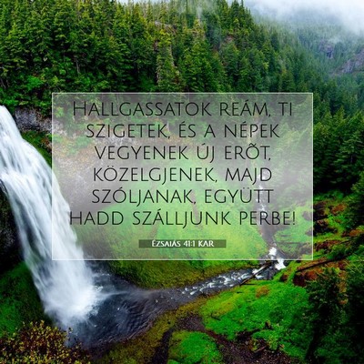 Picture 07 - Ézsaiás 41:1 KAR - Hallgassatok reám, ti szigetek, és a népek - Bible Verse Picture