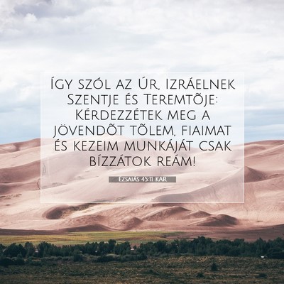 Picture 07 - Ézsaiás 45:11 KAR - Így szól az Úr, Izráelnek Szentje és - Bible Verse Picture