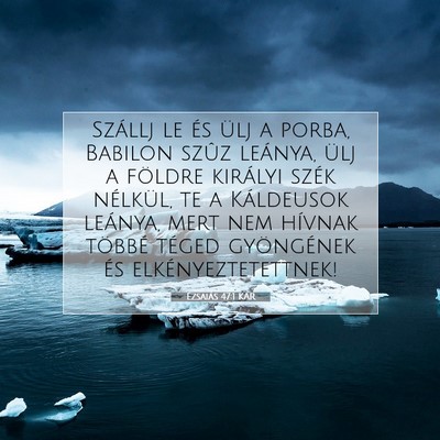 Picture 07 - Ézsaiás 47:1 KAR - Szállj le és ülj a porba, Babilon szûz - Bible Verse Picture
