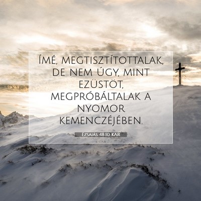 Picture 07 - Ézsaiás 48:10 KAR - Ímé, megtisztítottalak, de nem úgy, mint - Bible Verse Picture