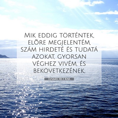 Picture 07 - Ézsaiás 48:3 KAR - Mik eddig történtek, elõre megjelentém, szám - Bible Verse Picture