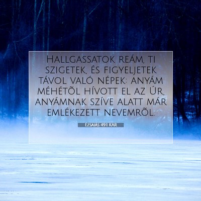 Picture 07 - Ézsaiás 49:1 KAR - Hallgassatok reám, ti szigetek, és figyeljetek - Bible Verse Picture